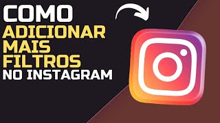 Como ADICIONAR MAIS FILTROS no INSTAGRAM [upl. by Chrisman893]