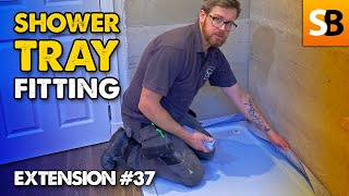 How To Fit A Shower Tray So Its Watertight  Extension 37 [upl. by Gass217]