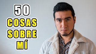 50 COSAS SOBRE MÍ QUE CASI NADIE SABE  HBD [upl. by Itsyrk197]