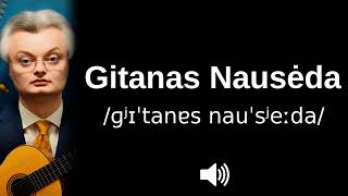 🇱🇹 How to pronounce Gitanas Nausėda [upl. by Eislehc]