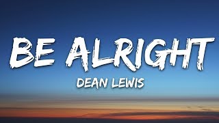 Dean Lewis  Be Alright Lyrics [upl. by Ardnasela319]