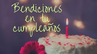 Bendiciones en tu Cumpleaños Buenos Deseos [upl. by Latsyc]