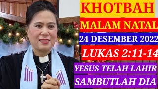 KHOTBAH MALAM NATAL 24 DESEMBER 2022LUKAS 21114 [upl. by Eletnahs]