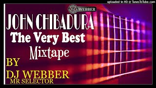 John Chibadura The Very Best Nov 2021 MIXTAPE BY DJ WEBBER MR SELECTOR [upl. by Ecirtra893]