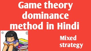 Game theory with mixed strategy  dominance method steps and problem solving in Hindi [upl. by Vez739]