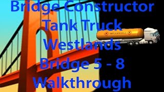 Bridge Constructor Tank Truck Tanklastwagen Westlands Bridge 5  8 Walkthrough [upl. by Proffitt109]