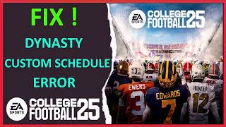 How To Fix Dynasty Custom Schedule Error In EA College Football 25 [upl. by Enitnatsnoc572]