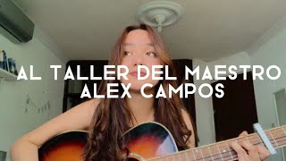 AL TALLER DEL MAESTRO Alex Campos COVER  Angie Campos [upl. by Nevaeh]