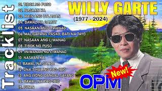 Willy Garte Songs Nonstop 2024  Best of Willy Garte  Filipino Music Nasaan Ka Tibok Ng Puso By [upl. by Vories]