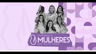 CONFERÊNCIA MULHERES QUE MUITO AMAM [upl. by Enaols]