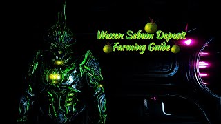 Warframe  Waxen Sebum Deposit Farming Guide [upl. by Andris347]