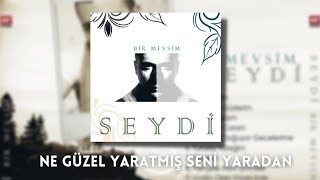 Seydi  Ne Güzel Yaratmış Seni Yaradan [upl. by Oderfla114]