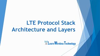 4G LTE  Protocol Stack Architecture and Layers [upl. by Dorthy]