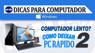 Computador lento Como deixar o PC rápido Parte 2 [upl. by Offen]