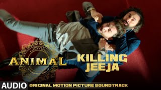 ANIMAL BGM KILLING JEEJA  Harshavardhan R  Ranbir K Sandeep V Bhushan K [upl. by Nyleimaj610]