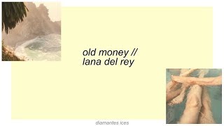 old money  lana del rey lyrics [upl. by Ella]