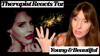 Therapist Reacts To Young amp Beautiful by Lana Del Rey Fears Around Aging amp Dating [upl. by Gnous607]