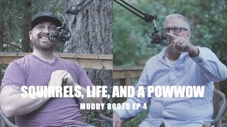 Squirrels LIFE and a PowWow Muddy Boots Ep 4 [upl. by Darcie]