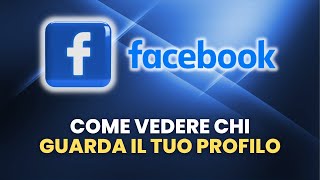 Come Vedere Chi Guarda il Tuo Profilo su Facebook  Guida Pratica per Principianti [upl. by Olin]