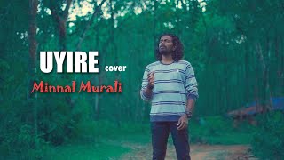 Uyire Cover Song  Minnal Murali  Tovino Thomas  Shaan Rahman  Basil Joseph I Nitin K Siva [upl. by Ailisec69]