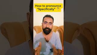 How to pronounce quotSpecificallyquot englishwithraza659 [upl. by Cerallua]