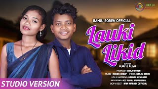 LAUKI LIKID  SANTALI NEW STUDIO VERSION 2024  ALIVA MARNDI amp AJAY SOREN [upl. by Harbour]