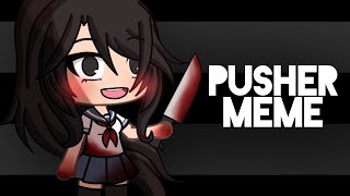 pusher meme •yandere simulator•gacha life• [upl. by Leanora]