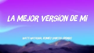 La Mejor Versíon de Mi  Natti Natasha Romeo Santos Remix Lyrics Video 🎧 [upl. by Drawyah]