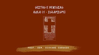 SEITAS E HERESIAS  AULA 04  ISLAMISMO [upl. by Vaden]