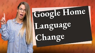 How do I change Google home back to English [upl. by Lorry]