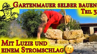 Gartenmauer selber bauen aus Naturstein  Teil 3 Mit Stromschlag und Sackkarrenpanne [upl. by Jimmie]