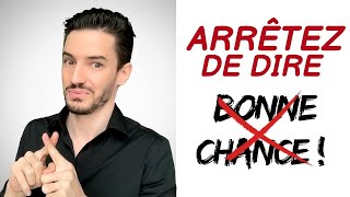 Arrêtez de dire quotBONNE CHANCEquot [upl. by Eelydnarb]