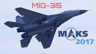 MAKS 2017  Amazing MiG35 Flight Demo  HD 50fps [upl. by Maximilien230]