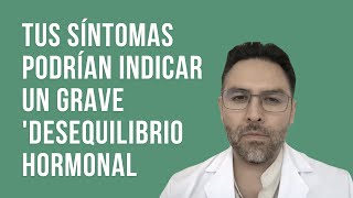 Si tienes estos síntomas tienes un grave “Desequilibrio Hormonal” [upl. by Aneeb]