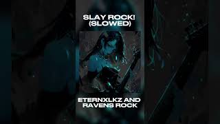 SLAY ROCK  ETERNXLKZ AND RAVENS ROCK SLOWED [upl. by Htebazil779]