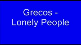 Grecos  Lonely People [upl. by Ver655]