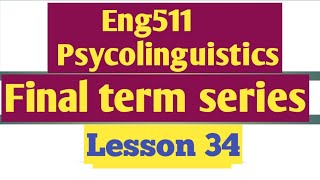 Eng511 PsycolinguisticsLesson 34Final term seriesStudy with Awan [upl. by Poppy]