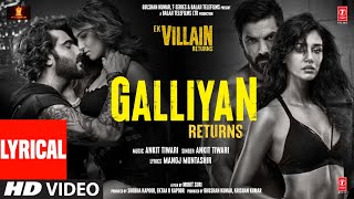 Galliyan Returns Lyrical Ek Villain Returns  JohnDishaArjunTara  Ankit Manoj Mohit Ektaa K [upl. by Nilknarf]