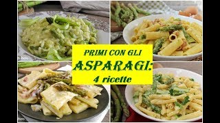 PRIMI PIATTI CON GLI ASPARAGI 4 ricette facili [upl. by Odie]