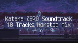 【Katana ZERO】Soundtrack 18 Tracks Nonstop Mix [upl. by Skylar571]