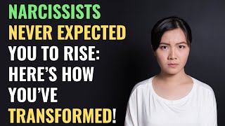 Narcissists Never Expected You to Rise Here’s How You’ve Transformed  NPD  Narcissism [upl. by Mariken]