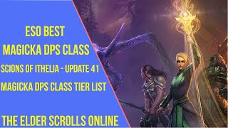 Best Magicka DPS Class for ESO Scions of Ithelia amp Update 41  Magicka DPS Class Tier List [upl. by Marjie]