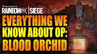 Rainbow Six Siege  In Depth EVERYTHING WE KNOW ABOUT OPERATION BLOOD ORCHID [upl. by Crifasi]