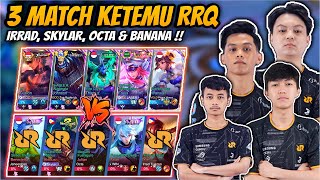 3 Match Seru Ketemu RRQ Irrad Skylar Octa amp Banana  Pembalasan RRQ Skylar  Abis Gw Kena Lock😭 [upl. by Mori514]