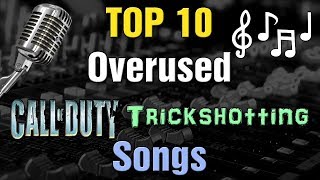 TOP 10 Overused Call of Duty Trickshot Montage Songs 2017 [upl. by Montana550]