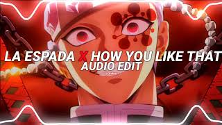 la espada x how you like that  eternal raijin amp blackpink edit audio [upl. by Eatnod]