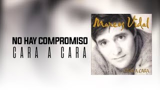 Marcos Vidal  No Hay Compromiso  Cara a Cara [upl. by Eupheemia5]