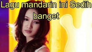 Lagu mandarin ini sedih banget [upl. by Sterrett]