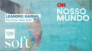 CNN Nosso Mundo  Política para quê com Leandro Karnal  25062022 [upl. by Maryl]