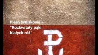 Rozkwitały pąki białych róż  Białe Róże  Piękna Pieśń Patriotyczna [upl. by Brunhild]